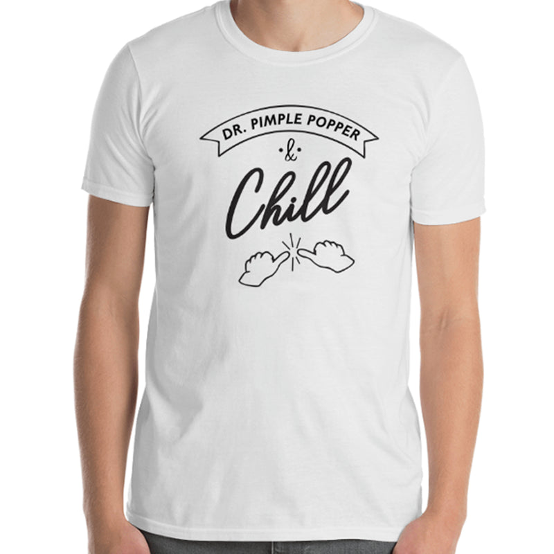"Dr. Pimple Popper & Chill" Unisex Tee