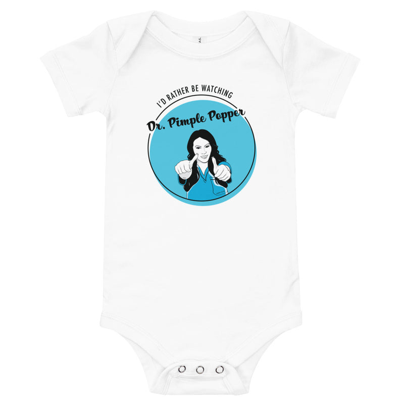 I'd Rather Be Watching Dr. Pimple Popper Baby Onesie