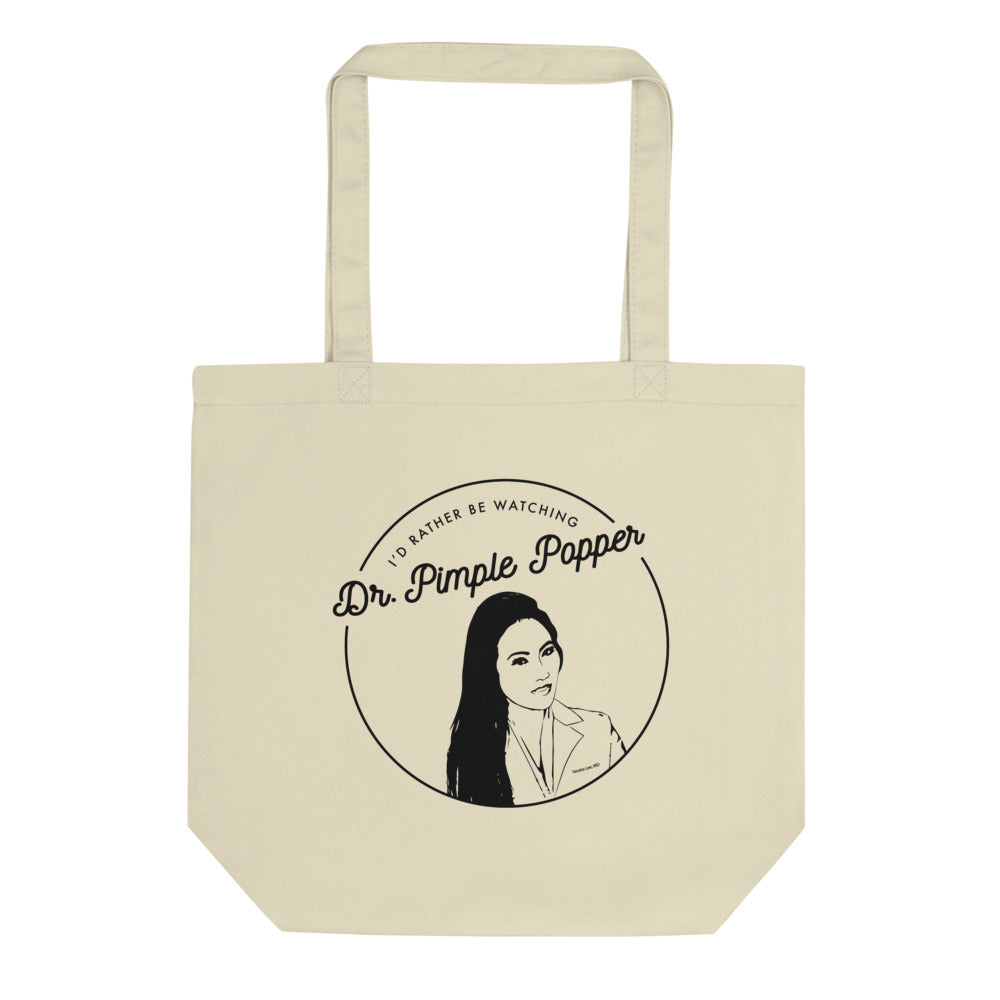 I'd Rather Be Watching Dr. Pimple Popper Tote