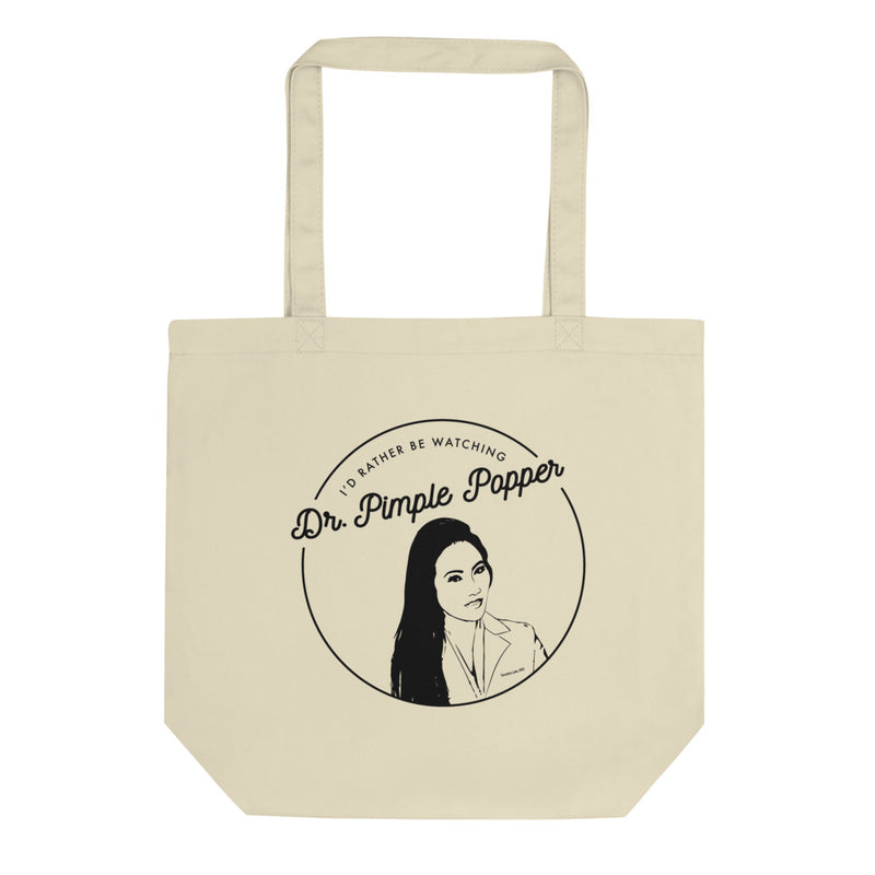 I'd Rather Be Watching Dr. Pimple Popper Tote