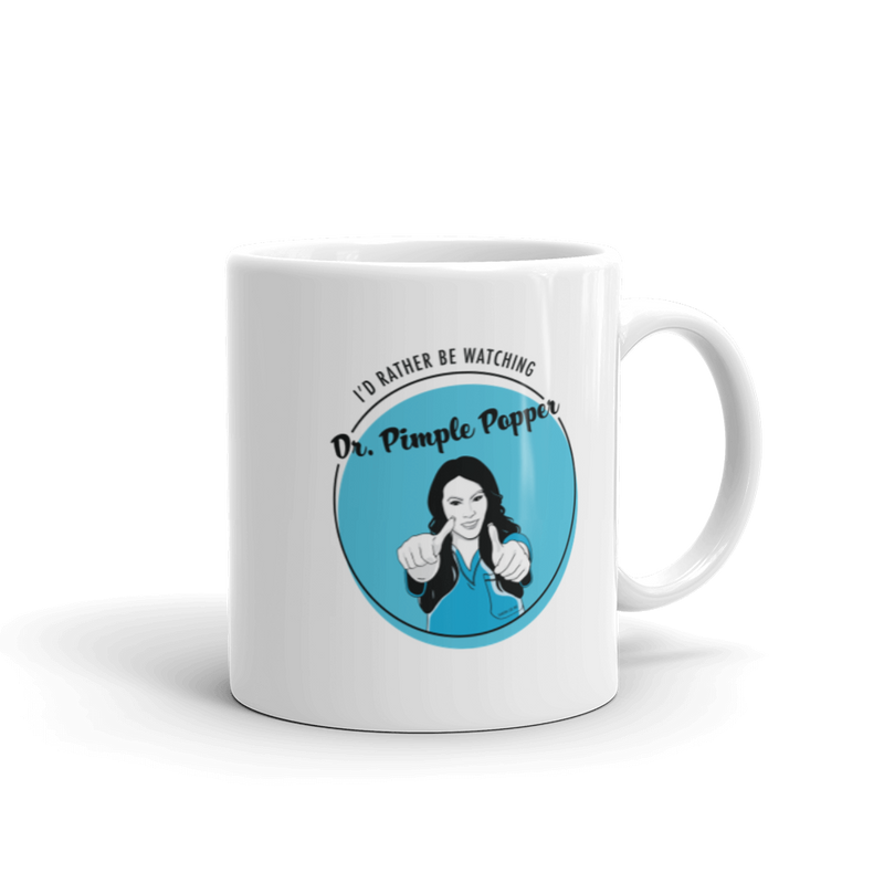 I'd Rather Be Watching Dr. Pimple Popper Mug